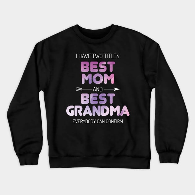 Best Mom And Best Grandma Nana Crewneck Sweatshirt by Gift Designs